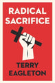 Book cover of: Radical Sacrifice. By: Terry Eagleton
