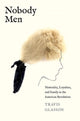 Book cover of: Nobody Men. By: Travis Glasson