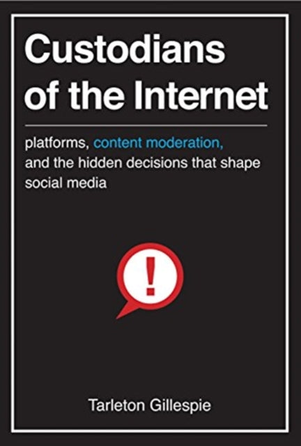 Book cover of: Custodians of the Internet. By: Tarleton Gillespie