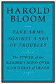 Book cover of: Take Arms Against a Sea of Troubles. By: Harold Bloom