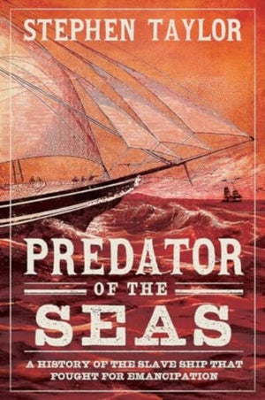 Predator of the Seas, A History of the Slaveship that Fought for Emancipation