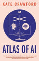 Atlas of AI, Power, Politics, and the Planetary Costs of Artificial Intelligence 9780300264630 Kate Crawford