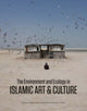 Book cover of: Environment and Ecology in Islamic Art and Culture. By: Radha Dalal