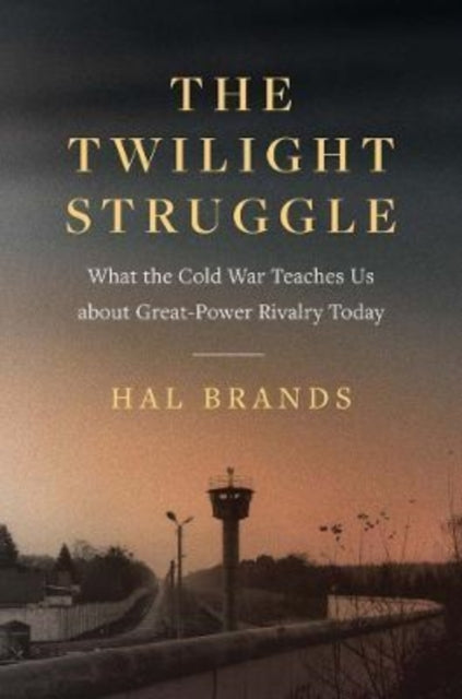 Book cover of: Twilight Struggle. By: Hal Brands