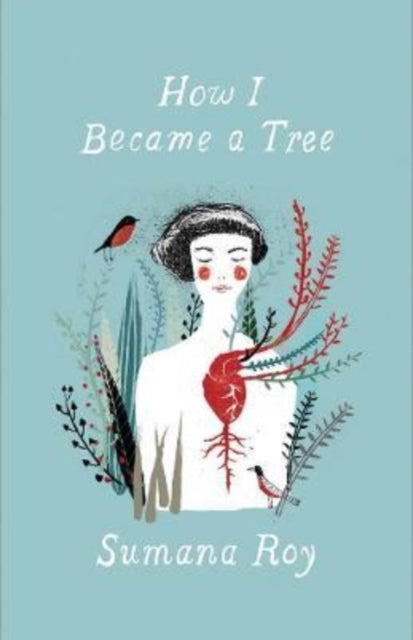 Book cover of: How I Became a Tree. By: Sumana Roy