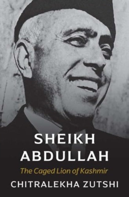 Book cover of: Sheikh Abdullah. By: Chitralekha Zutshi