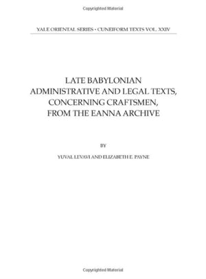 Late Babylonian Administrative and Legal Texts, Concerning Craftsmen, from the Eanna Archive