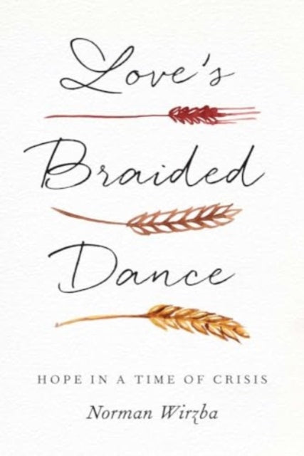 Book cover of: Love's Braided Dance. By: Norman Wirzba