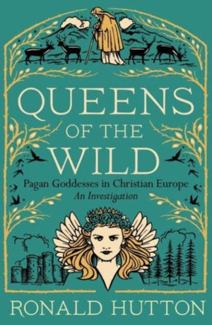 Queens of the Wild, Pagan Goddesses in Christian Europe: An Investigation