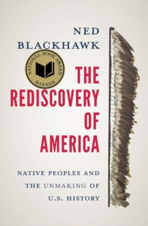 Rediscovery of America, Native Peoples and the Unmaking of U.S. History