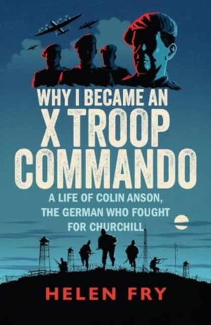 Book cover of: Why I Became an X Troop Commando. By: Helen Fry