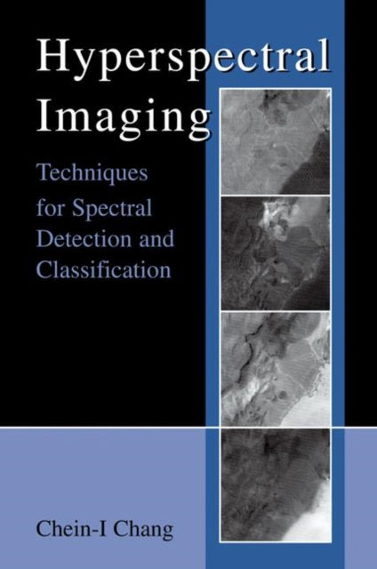 Book cover of: Hyperspectral Imaging. By: Chein-I Chang