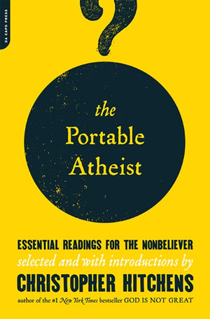 Portable Atheist, Essential Readings for the Nonbeliever