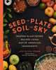 Book cover of: Seed to Plate, Soil to Sky. By: Lois Ellen Frank