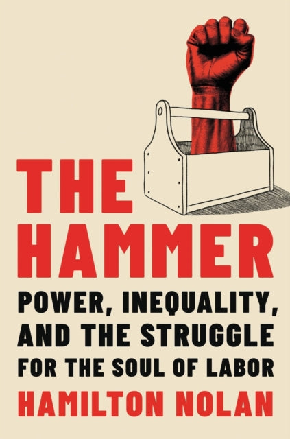 Book cover of: The Hammer. By: Hamilton Nolan