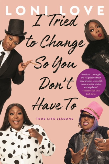 Book cover of: I Tried to Change So You Don't Have To. By: Loni Love