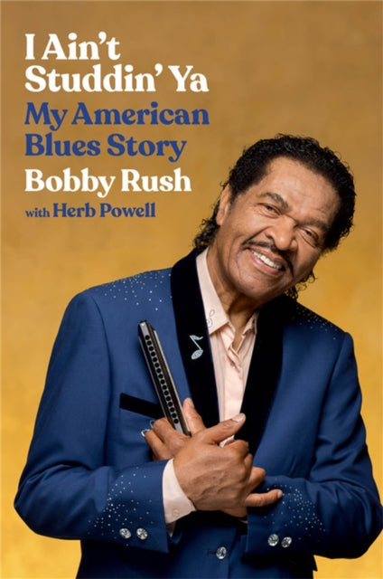 Book cover of: I Ain't Studdin' Ya. By: Bobby Rush