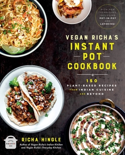 Book cover of: Vegan Richa's Instant Pot™ Cookbook. By: Richa Hingle