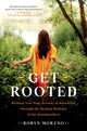 Book cover of: Get Rooted. By: Robyn Moreno