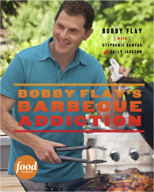 Book cover of: Bobby Flay's Barbecue Addiction