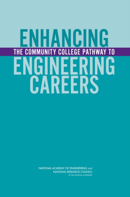 Book cover of: Enhancing the Community College Pathway to Engineering Careers. By: Committee on Enhancing the Community College Pathway to Engineering Careers