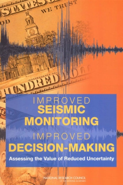Book cover of: Improved Seismic Monitoring - Improved Decision-Making. By: Committee on the Economic Benefits of Improved Seismic Monitoring