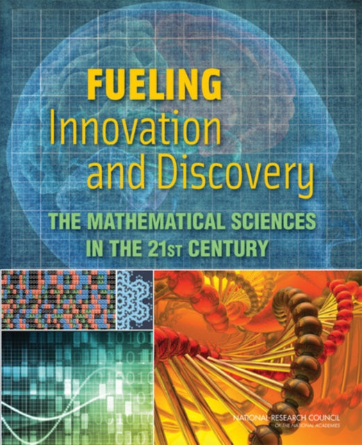 Book cover of: Fueling Innovation and Discovery. By: National Research Council (U.S.). Committee on the Mathematical Sciences in 2025