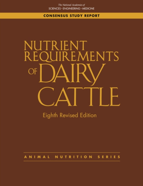 Nutrient Requirements of Dairy Cattle, Eighth Revised Edition 9780309677776 National Academies of Sciences, Engineering, and Medicine