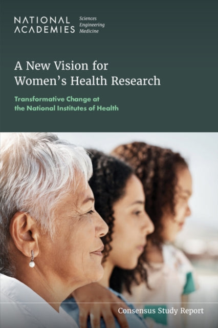 Book cover of: New Vision for Women's Health Research. By: National Academies of Sciences, Engineering, and Medicine