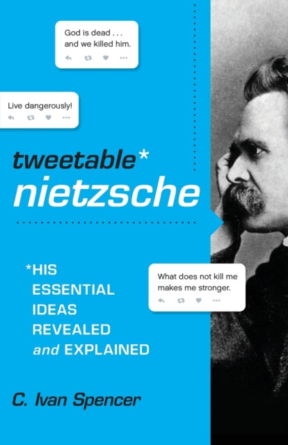 Book cover of: Tweetable Nietzsche. By: C. Ivan Spencer
