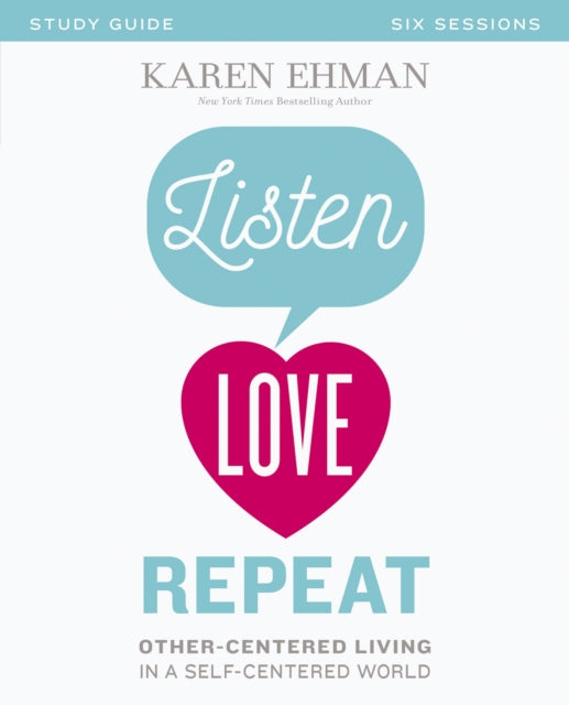 Book cover of: Listen, Love, Repeat Bible Study Guide. By: Karen Ehman