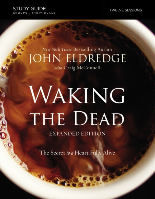 Book cover of: Waking the Dead Study Guide Expanded Edition. By: John Eldredge