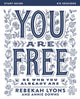 Book cover of: You Are Free Bible Study Guide. By: Rebekah Lyons