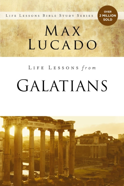 Book cover of: Life Lessons from Galatians. By: Max Lucado