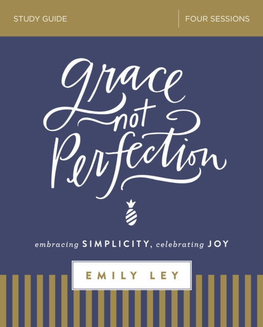 Book cover of: Grace, Not Perfection Bible Study Guide. By: Emily Ley