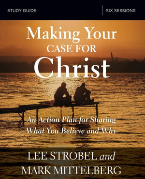 Making Your Case for Christ Bible Study Guide