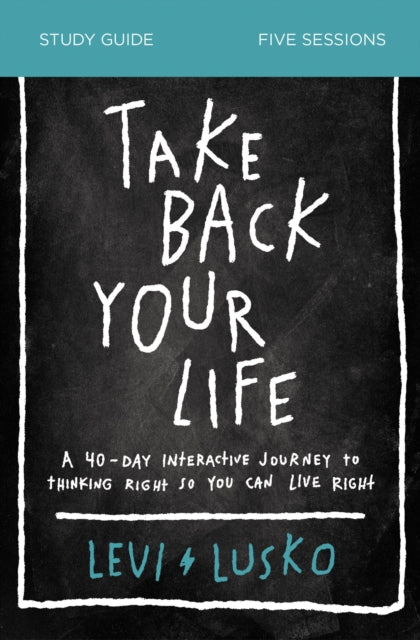 Book cover of: Take Back Your Life Study Guide. By: Levi Lusko