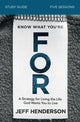 Book cover of: Know What You're FOR Bible Study Guide. By: Jeff Henderson