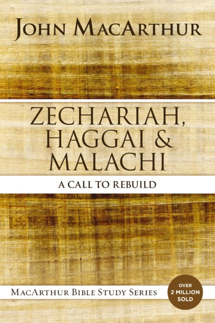 Zechariah, Haggai, and Malachi, A Call to Rebuild 9780310123903 John F. MacArthur
