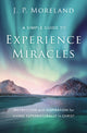 Book cover of: Simple Guide to Experience Miracles. By: J. P. Moreland