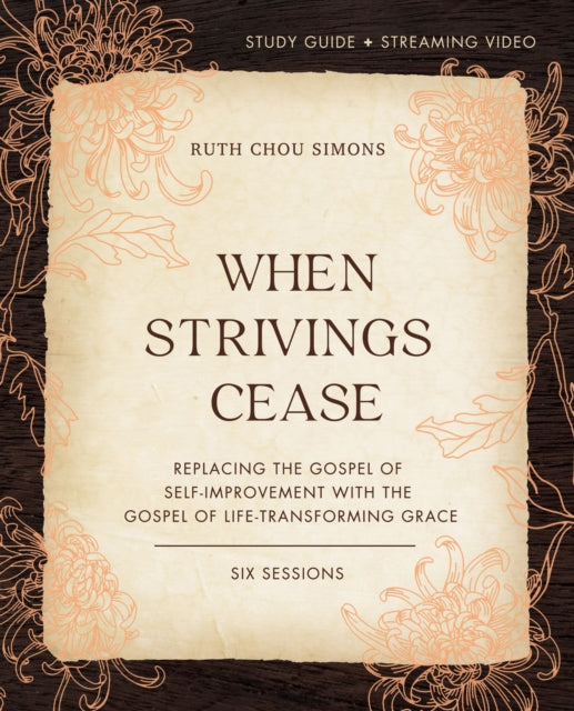 Book cover of: When Strivings Cease Bible Study Guide plus Streaming Video. By: Ruth Chou Simons