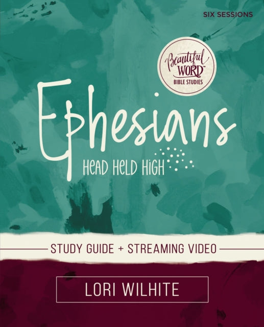 Book cover of: Ephesians Bible Study Guide plus Streaming Video. By: Lori Wilhite