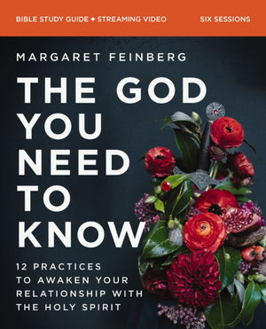 God You Need to Know Study Guide plus Streaming Video, 12 Practices to Awaken Your Relationship with the Holy Spirit