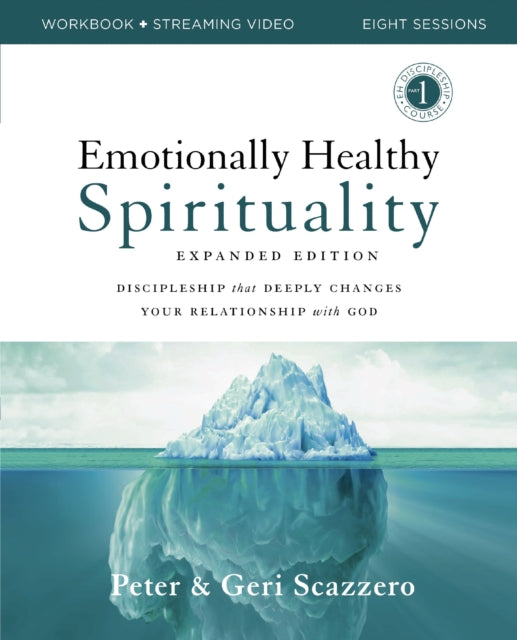 Book cover of: Emotionally Healthy Spirituality Expanded Edition Workbook plus Streaming Video. By: Peter Scazzero