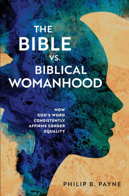 Book cover of: Bible vs. Biblical Womanhood. By: Philip Barton Payne
