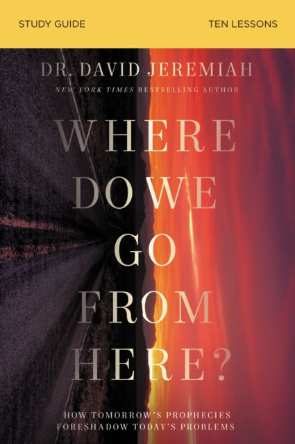 Book cover of: Where Do We Go from Here? Bible Study Guide. By: Dr. David Jeremiah