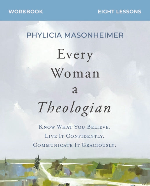 Book cover of: Every Woman a Theologian Workbook. By: Phylicia Masonheimer