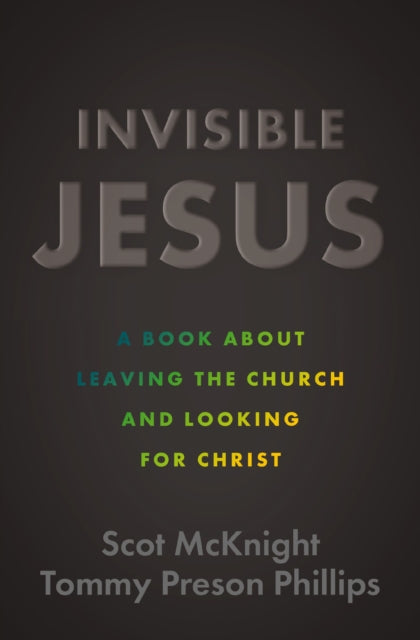 Book cover of: Invisible Jesus. By: Scot McKnight