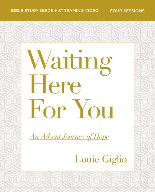Book cover of: Waiting Here for You Bible Study Guide plus Streaming Video. By: Louie Giglio