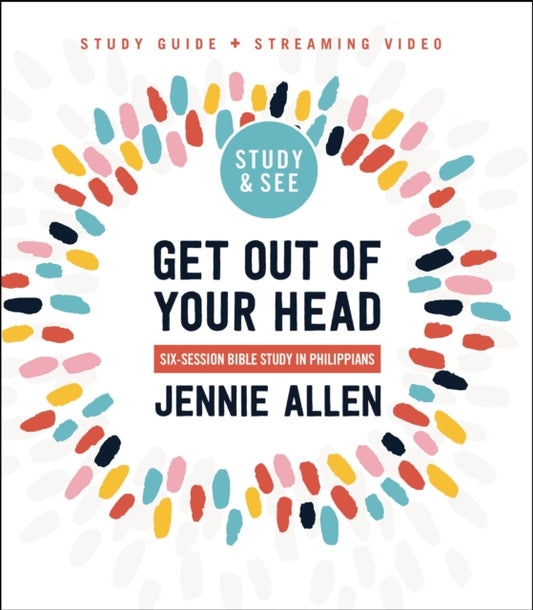 Book cover of: Get Out of Your Head Bible Study Guide plus Streaming Video, Updated Edition. By: Jennie Allen